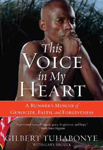 This Voice in My Heart: A Runner s Memoir of Genocide Faith and Forgiveness