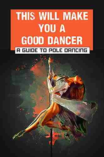 This Will Make You A Good Dancer: A Guide To Pole Dancing: Beginner Static Pole Moves