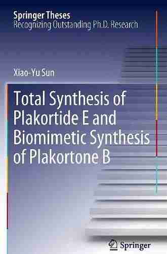 Total Synthesis Of Plakortide E And Biomimetic Synthesis Of Plakortone B (Springer Theses)