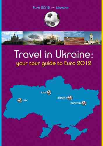 Travel In Ukraine: Your Tour Guide To EURO 2012