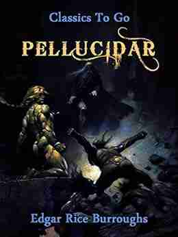 Pellucidar (Classics To Go) Edgar Rice Burroughs