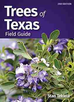 Trees Of Texas Field Guide (Tree Identification Guides)