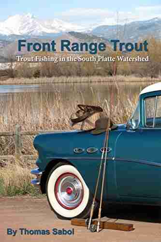 Front Range Trout: Trout Fishing In The South Platte Watershed (Intelligent Flyfisher 1)