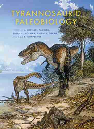 Tyrannosaurid Paleobiology (Life of the Past)