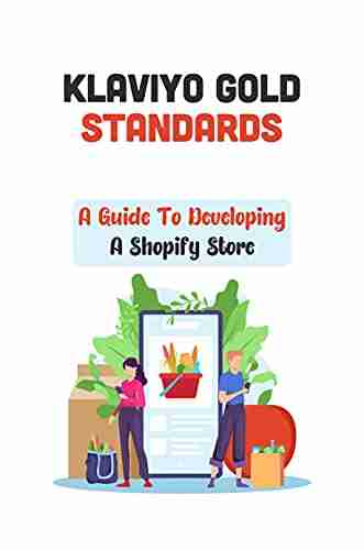 Klaviyo Gold Standards: A Guide To Developing A Shopify Store: Learn About Klaviyo