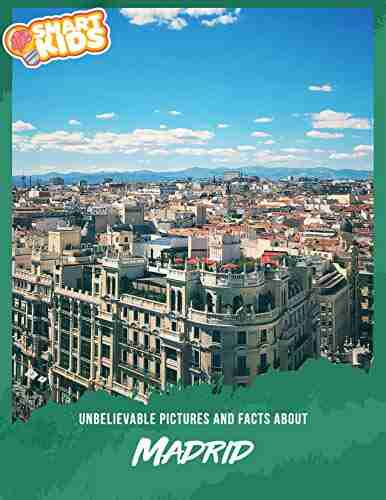 Unbelievable Pictures And Facts About Madrid