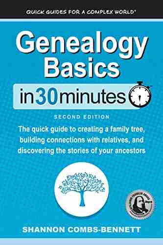 Genealogy Basics In 30 Minutes: The quick guide to creating a family tree building connections with relatives and discovering the stories of your ancestors