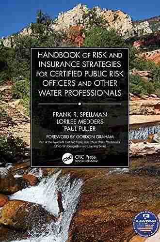 Handbook Of Risk And Insurance Strategies For Certified Public Risk Officers And Other Water Professionals