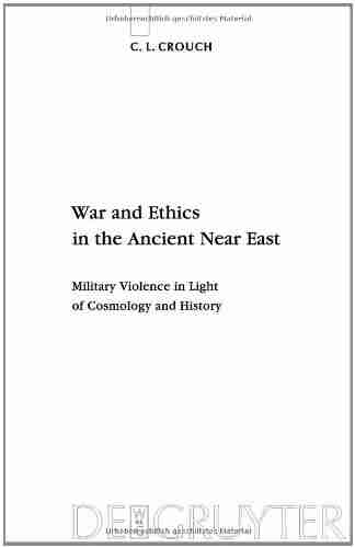 War and Ethics in the Ancient Near East: Understanding Military Violence in Light of Cosmology and History (Beihefte Zur Zeitschrift Fa1/4r die Alttestamentliche alttestamentliche Wissenschaft 407)