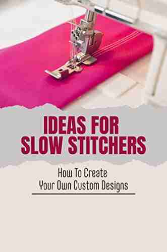 Ideas For Slow Stitchers: How To Create Your Own Custom Designs