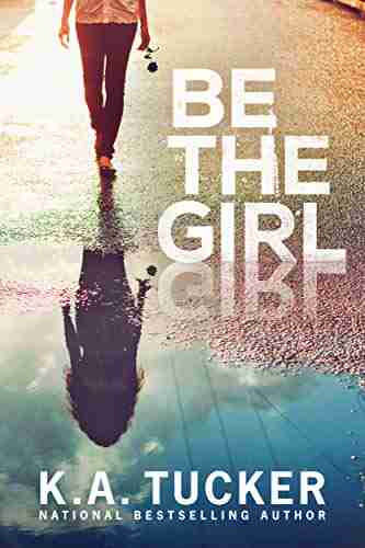 Be the Girl K A Tucker