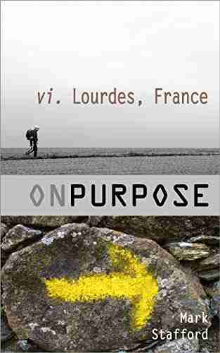 Lourdes France: Extract From On Purpose: Journeys Through Family Architecture Faith And War