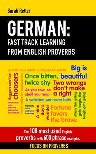 GERMAN: FAST TRACK LEARNING FROM ENGLISH PROVERBS: The 100 most used English proverbs with 600 phrase examples (GERMAN FOR ENGLISH SPEAKERS)