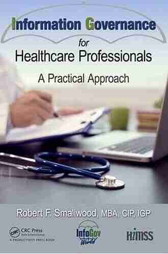 Information Governance for Healthcare Professionals: A Practical Approach (HIMSS Book)