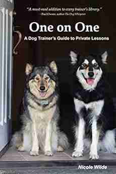 One on One: A Dog Trainer s Guide to Private Training