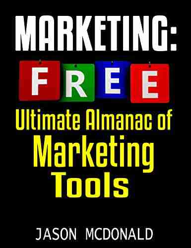 Marketing: Ultimate Almanac Of Free Marketing Tools Apps Plugins Tutorials Videos Conferences Events Blogs News Sources And Every Other Resource Could Ever Need (2022 Online Marketing)