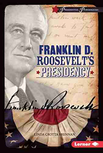 Franklin D Roosevelt S Presidency (Presidential Powerhouses)