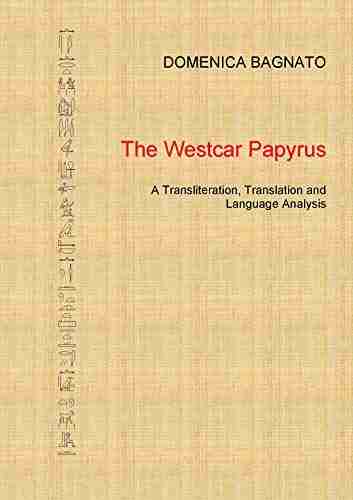 The Westcar Papyrus: A Transliteration Translation And Language Analysis