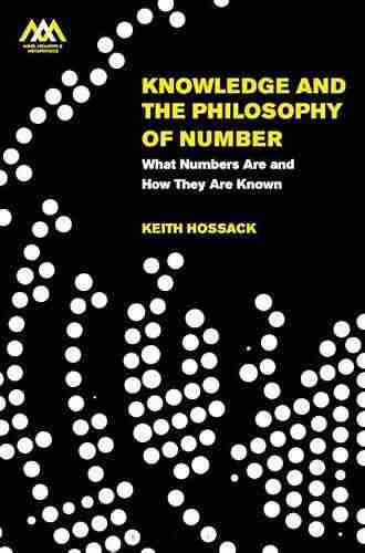 Knowledge And The Philosophy Of Number: What Numbers Are And How They Are Known (Mind Meaning And Metaphysics)