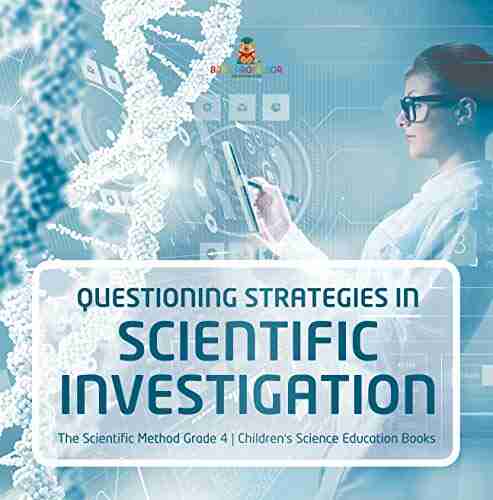 Questioning Strategies in Scientific Investigation The Scientific Method Grade 4 Children s Science Education