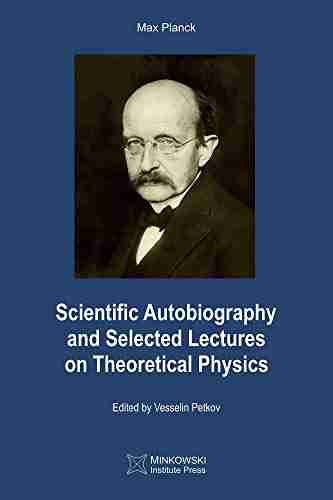 Scientific Autobiography and Selected Lectures on Theoretical Physics