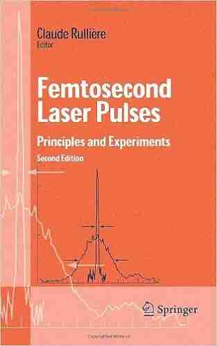 Femtosecond Laser Pulses: Principles And Experiments (Advanced Texts In Physics)