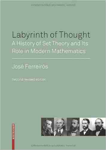 Labyrinth Of Thought: A History Of Set Theory And Its Role In Modern Mathematics