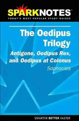 The Oedipus Plays: Antigone Oedipus Rex Oedipus At Colonus SparkNotes Literature Guide (SparkNotes Literature Guide 50)