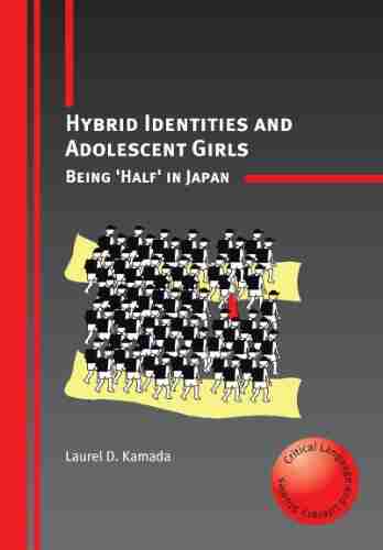 Hybrid Identities And Adolescent Girls (Critical Language And Literacy Studies 7)