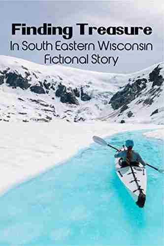 Finding Treasure In South Eastern Wisconsin : Fictional Story: Adventure Fiction