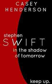 Stephen Swift: In the Shadow of Tomorrow