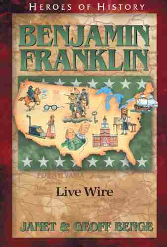 Benjamin Franklin: Live Wire (Heroes of History)