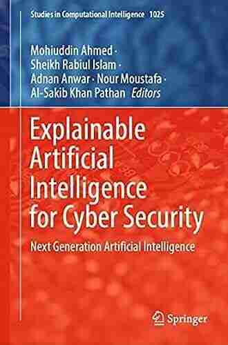 Explainable Artificial Intelligence For Cyber Security: Next Generation Artificial Intelligence (Studies In Computational Intelligence 1025)