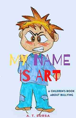 My Name Is Art: A Chidlren S About Bullying (Art And Bart)