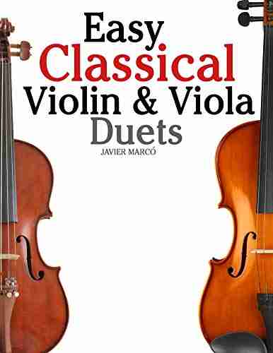 Easy Classical Violin Viola Duets: Featuring Music Of Bach Mozart Beethoven Strauss And Other Composers