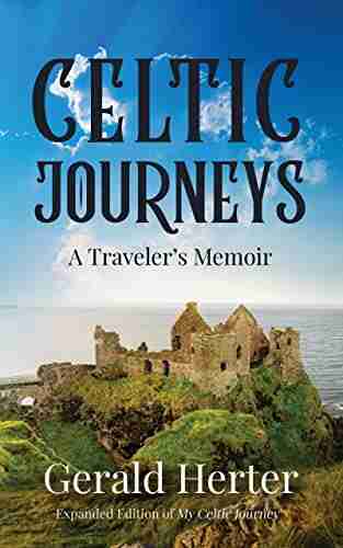 Celtic Journeys: A Traveler s Memoir