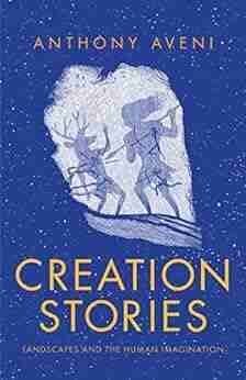 Creation Stories: Landscapes And The Human Imagination