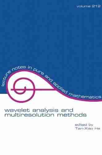 Wavelet Analysis And Multiresolution Methods (Lecture Notes In Pure And Applied Mathematics 212)