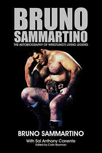 Bruno Sammartino: The Autobiography of Wrestling s Living Legend Edition