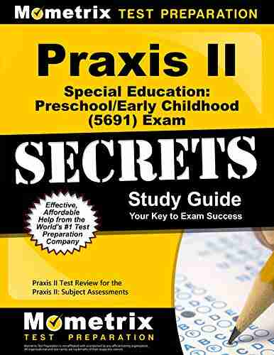 Praxis Special Education: Preschool/Early Childhood (5691) Exam Secrets Study Guide: Test Review For The Praxis Subject Assessments