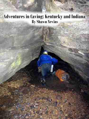 Adventures In Caving: Kentucky And Indiana