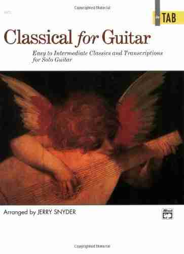 Classical for Guitar in TAB: Easy to Intermediate Classics and Transcriptions for Solo Guitar