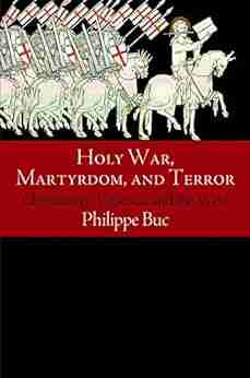 Holy War Martyrdom and Terror: Christianity Violence and the West (Haney Foundation Series)