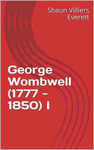 George Wombwell (1777 1850) I Sean Earley