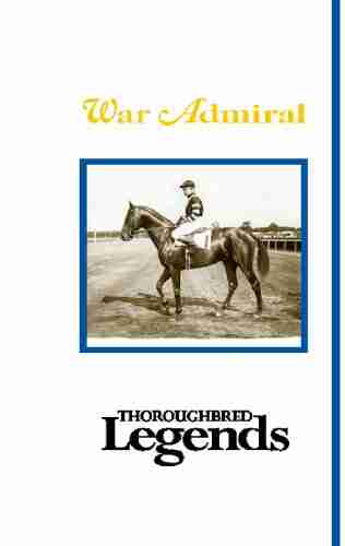 War Admiral: Thoroughbred Legends Edward L Bowen