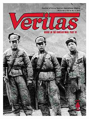 ARSOF in the Korean War: Part VI Veritas Journal of Army Special Operations History PB 31 05 2 Vol 8 No 2 2012