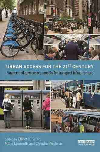 Urban Access For The 21st Century: Finance And Governance Models For Transport Infrastructure