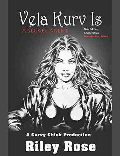 VELA KURV IS A SECRET AGENT: New Edition Chapter Six Chapter Seven