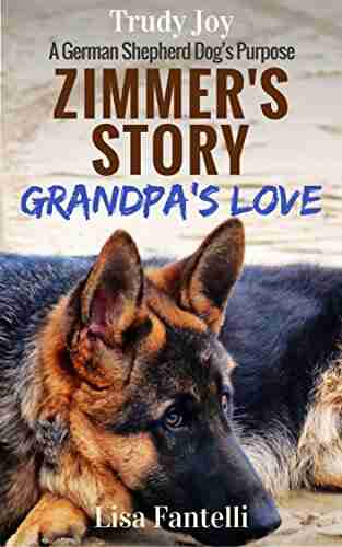 Zimmer s Story Grandpa s Love: 2 A Vermont Dog s Purpose (American Farm Dogs)