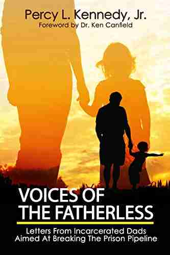 Voices of the Fatherless : Letters From Incarcerated Dads Aimed At Breaking The Prison Pipeline